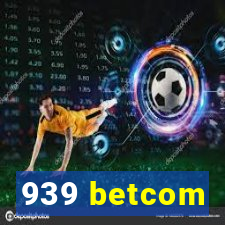 939 betcom