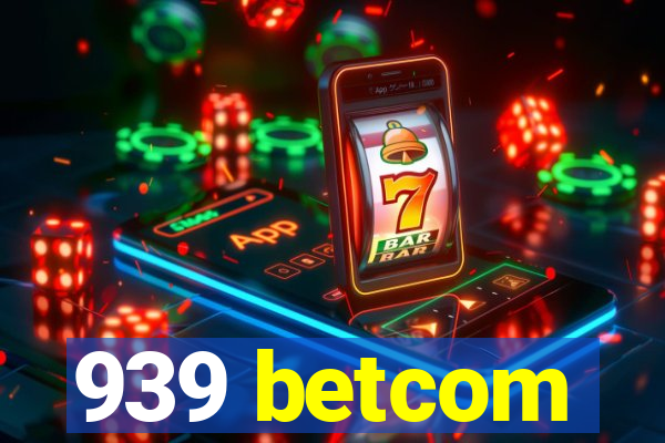 939 betcom