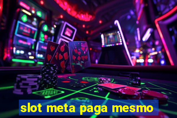 slot meta paga mesmo