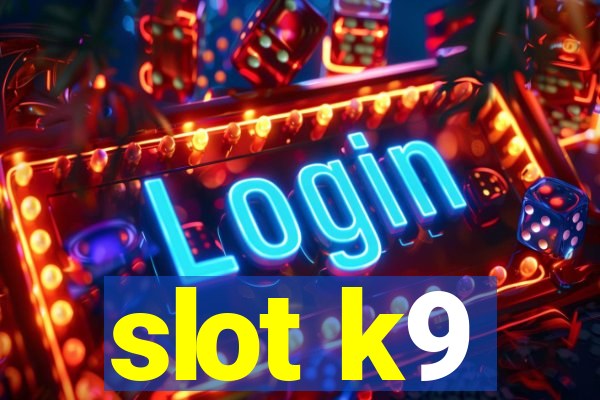 slot k9