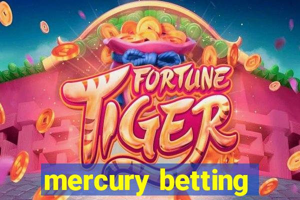 mercury betting