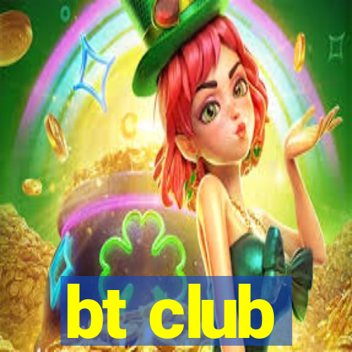 bt club