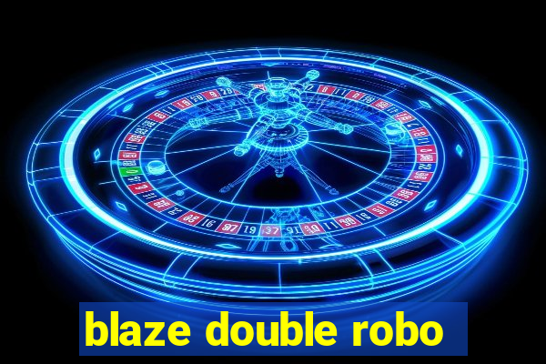 blaze double robo