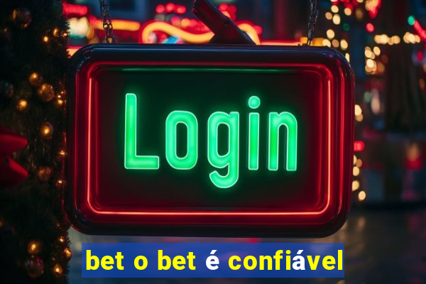 bet o bet é confiável