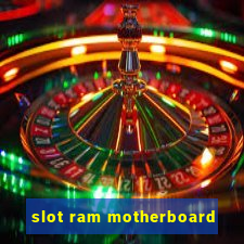 slot ram motherboard