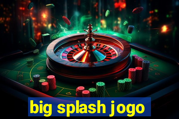 big splash jogo