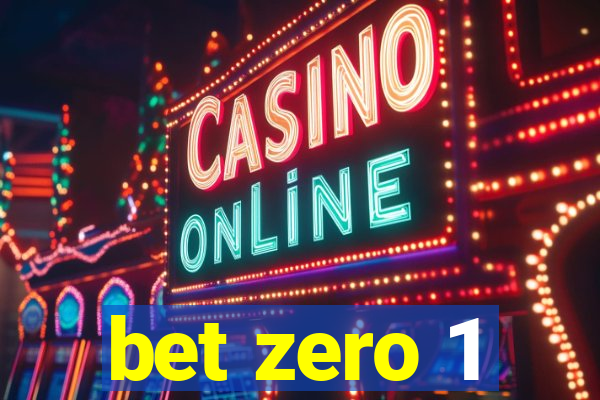 bet zero 1