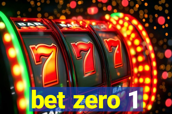 bet zero 1