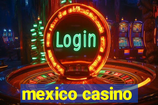 mexico casino