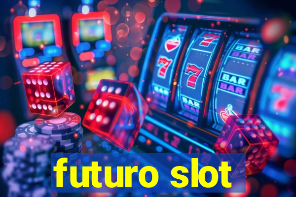 futuro slot