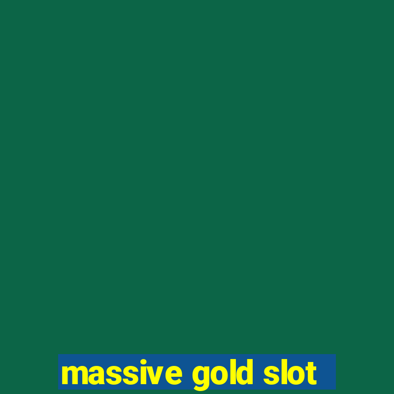 massive gold slot