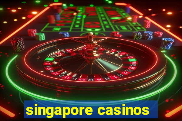 singapore casinos