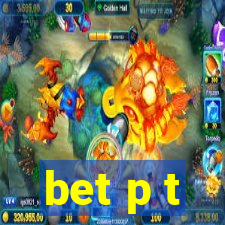 bet p t