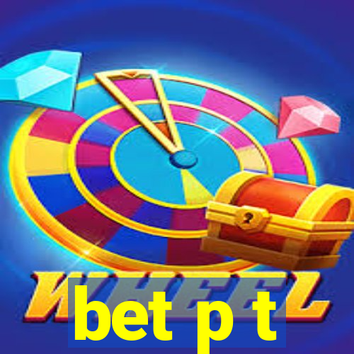 bet p t