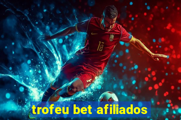 trofeu bet afiliados