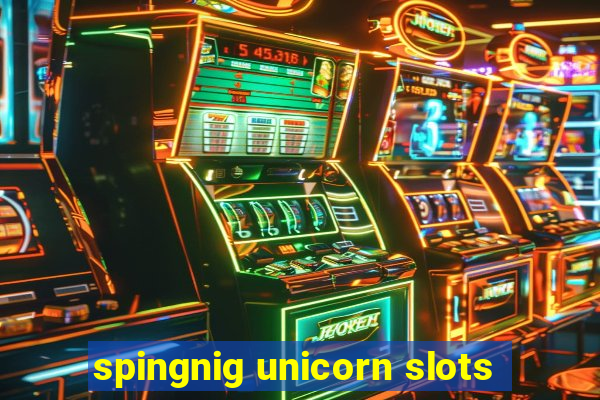 spingnig unicorn slots