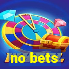 no bets