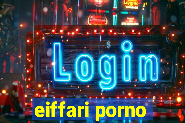 eiffari porno