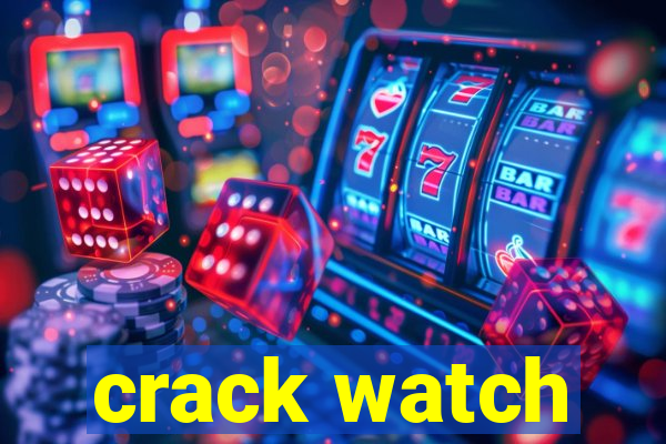 crack watch