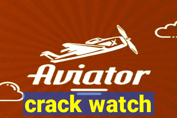 crack watch