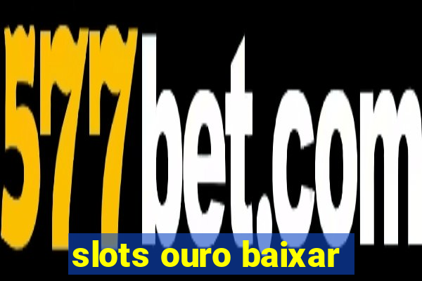 slots ouro baixar