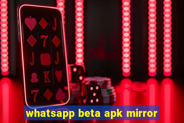 whatsapp beta apk mirror