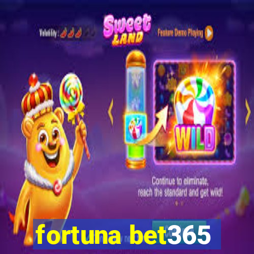 fortuna bet365