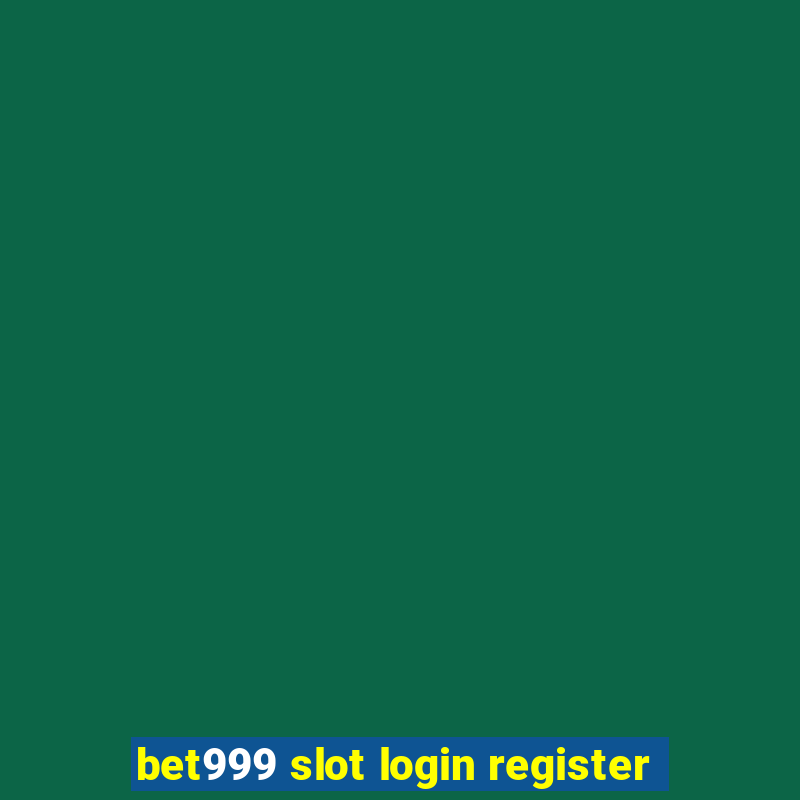 bet999 slot login register