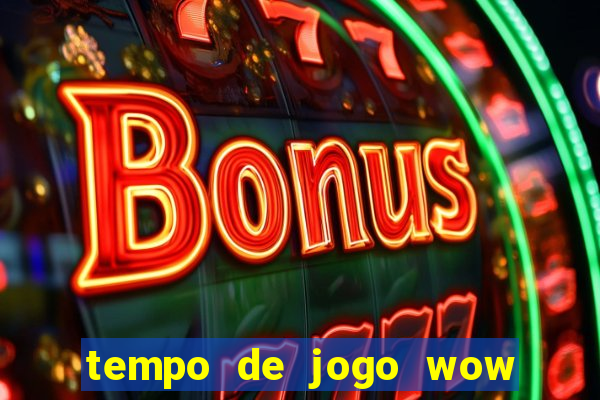 tempo de jogo wow 30 dias