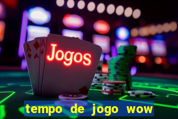 tempo de jogo wow 30 dias