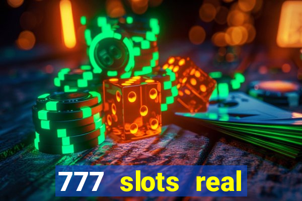 777 slots real casino cash