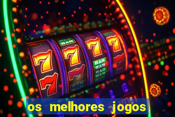 os melhores jogos on line