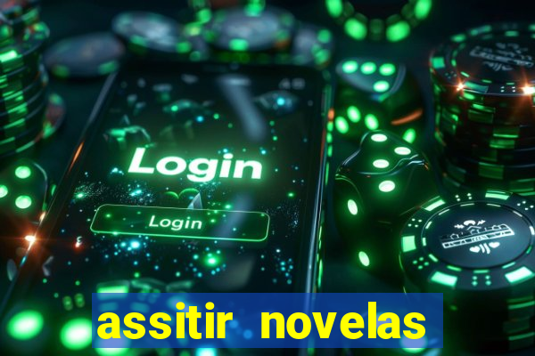 assitir novelas online gratis