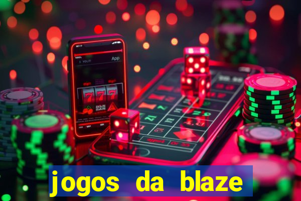 jogos da blaze para ganhar dinheiro