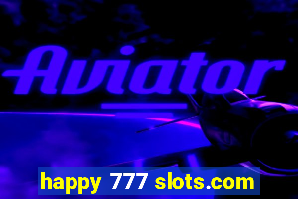 happy 777 slots.com