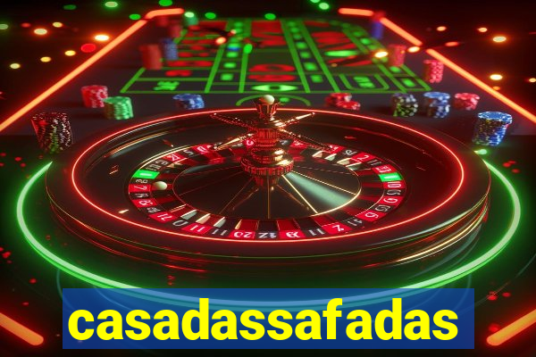 casadassafadas