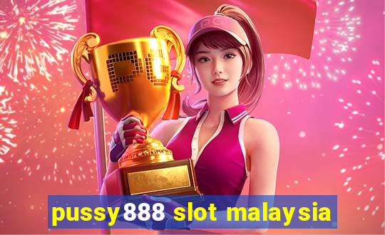 pussy888 slot malaysia