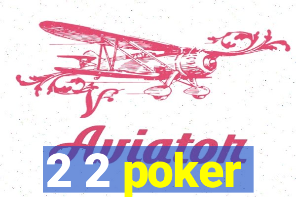 2 2 poker