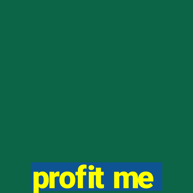 profit me