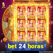 bet 24 horas