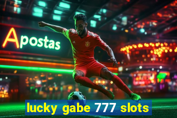 lucky gabe 777 slots