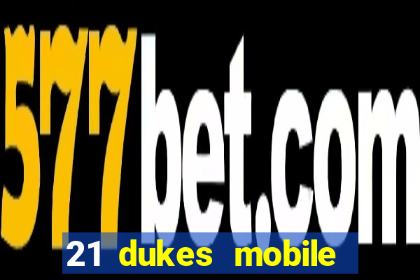 21 dukes mobile casino app