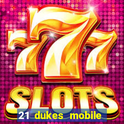 21 dukes mobile casino app