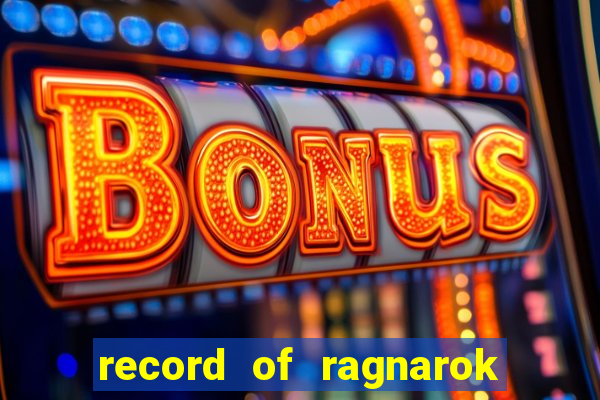 record of ragnarok 3 temporada ep 1