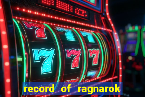 record of ragnarok 3 temporada ep 1