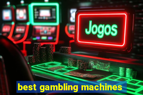 best gambling machines