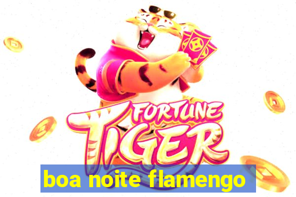 boa noite flamengo