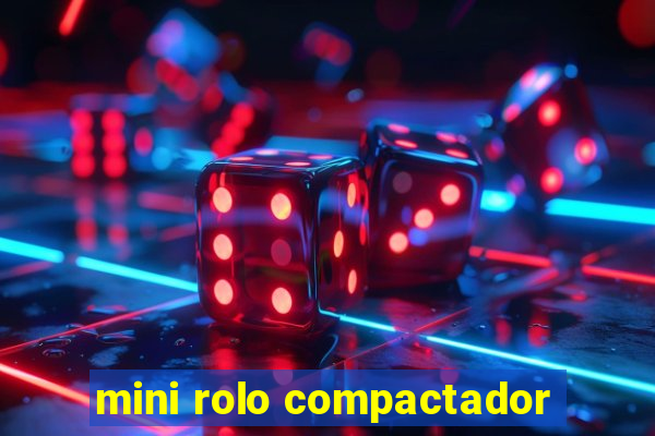 mini rolo compactador