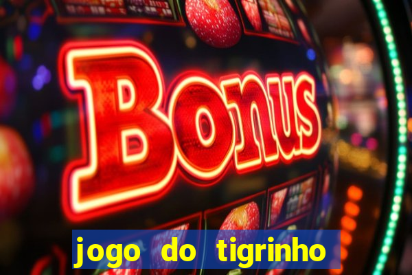 jogo do tigrinho bet 365