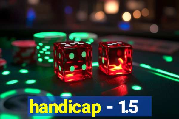 handicap - 1.5